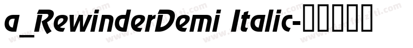 a_RewinderDemi Italic字体转换